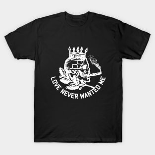 Love Never Wanted ME- Smoking Skull- King T-Shirt